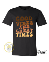 Good Vibes And Great Times Tee