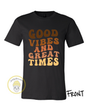 Good Vibes And Great Times Tee