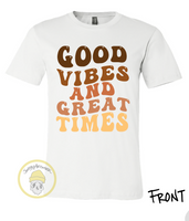 Good Vibes And Great Times Tee